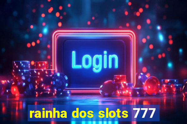 rainha dos slots 777